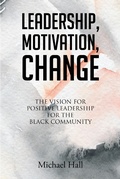 Cover: Leadership, Motivation, Change - Christian Faith Publishing, Inc.