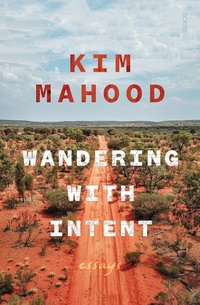 Enlarge image Cover: Wandering with Intent - Scribe Publications Pty Ltd
