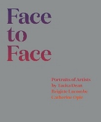 Abbildung von: Face to Face: Portraits of Artists by Tacita Dean, Brigitte Lacombe, and Catherine Opie - Mack
