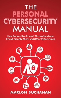 Abbildung von: The Personal Cybersecurity Manual - Buchanan Holdings, LLC