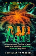 Cover: Ani, or the care and feeding of your great tree-dwelling venomous tentacled land-devil - R.M. Olson