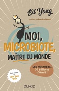 Cover: Moi, microbiote, ma&icirc;tre du monde - Dunod