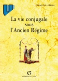 Cover: La Vie Conjugale Sous L'Ancien Regime - Armand Colin