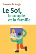 Cover: Le soi, le couple et la famille - 2e &eacute;d. - Armand Colin