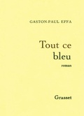 Cover: Tout ce bleu - Grasset