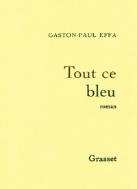 Enlarge image Cover: Tout ce bleu - Grasset
