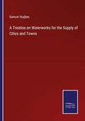 Cover: A Treatise on Waterworks for the Supply of Cities and Towns - Outlook