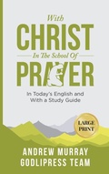Cover: Andrew Murray With Christ In The School Of Prayer - Godlipress