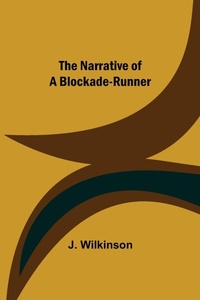 Enlarge image Cover: The Narrative of a Blockade-Runner - ALPHA EDITION