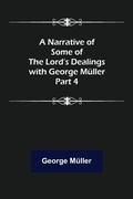 Cover: A Narrative of Some of the Lord's Dealings with George Mueller. Part 4 - ALPHA EDITION