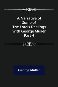Enlarge image Cover: A Narrative of Some of the Lord's Dealings with George Mueller. Part 4 - ALPHA EDITION