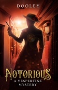 Cover: Notorious (The Vespertine Mysteries, #1) - The Vespertine Mysteries