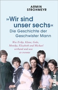 Cover: &raquo;Wir sind unser sechs&laquo; - Die Geschichte der Geschwister Mann - Piper ebooks