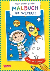Abbildung von: Ausmalbilder für Kita-Kinder: Mein erstes großes Malbuch: Im Weltall - Carlsen