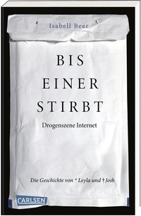 Abbildung von: Bis einer stirbt - Drogenszene Internet. Die Geschichte von Leyla und Josh - Carlsen