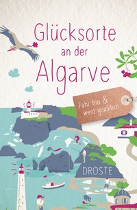 Abbildung von: Glücksorte an der Algarve - Droste Verlag GmbH