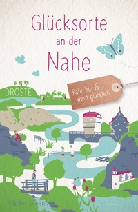 Abbildung von: Glücksorte an der Nahe - Droste Verlag GmbH