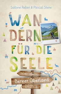 Abbildung von: Berner Oberland. Wandern für die Seele - Droste Verlag GmbH