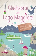 Abbildung von: Glücksorte am Lago Maggiore - Droste Verlag GmbH