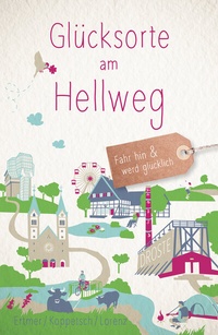 Abbildung von: Glücksorte am Hellweg - Droste Verlag GmbH