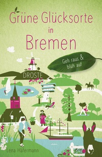 Abbildung von: Grüne Glücksorte in Bremen - Droste Verlag GmbH