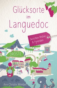 Abbildung von: Glücksorte im Languedoc. Zwischen Rhône & Pyrenäen - Droste Verlag GmbH