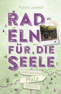 Abbildung von: Pfalz. Radeln für die Seele - Droste Verlag GmbH