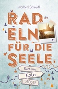 Cover: Rund um K&ouml;ln. Radeln f&uuml;r die Seele - Droste Verlag GmbH