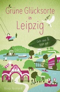 Bild: Grüne Glücksorte in Leipzig - Droste Verlag GmbH