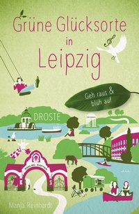 Abbildung von: Grüne Glücksorte in Leipzig - Droste Verlag GmbH