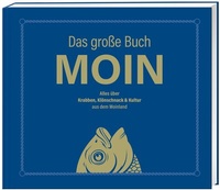 Abbildung von: Das große Buch MOIN - Alles über Krabben, Klönschnack & Kultur aus dem Moinland - Lappan
