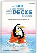 Cover: Mit dir m&ouml;chte ich unter einer Decke stecken - Kleine Liebeserkl&auml;rungen f&uuml;r jeden Tag - Lappan