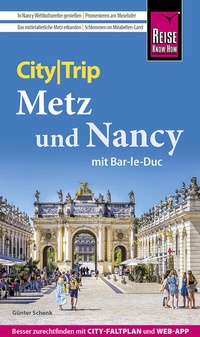 Abbildung von: Reise Know-How CityTrip Metz und Nancy mit Bar-Le-Duc - Reise Know-How Verlag Peter Rump GmbH