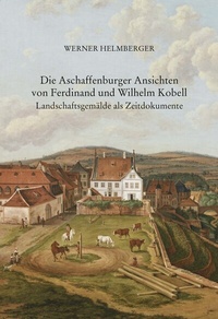 Abbildung von: Die Aschaffenburger Ansichten von Ferdinand und Wilhelm Kobell - Geschichts- u. Kunstverein Aschaffenburg