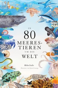 Abbildung von: In 80 Meerestieren um die Welt - Laurence King Verlag