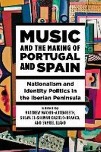 Abbildung von: Music and the Making of Portugal and Spain - University of Illinois Press