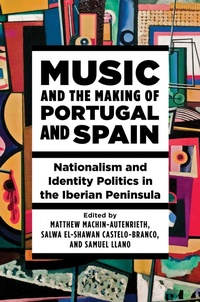 Abbildung von: Music and the Making of Portugal and Spain - University of Illinois Press