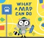 Cover: What a Map Can Do - Penguin Young Readers