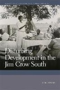 Cover: Disturbing Development in the Jim Crow South - University of Georgia Press
