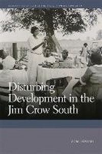 Enlarge image Cover: Disturbing Development in the Jim Crow South - University of Georgia Press