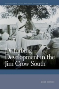 Cover: Disturbing Development in the Jim Crow South - University of Georgia Press
