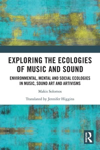 Enlarge image Cover: Exploring the Ecologies of Music and Sound - Routledge