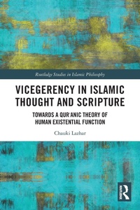 Enlarge image Cover: Vicegerency in Islamic Thought and Scripture - Routledge