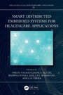 Cover: Smart Distributed Embedded Systems for Healthcare Applications - CRC Press