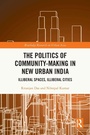 Cover: The Politics of Community-making in New Urban India - Routledge