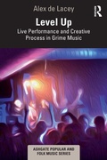 Cover: Level Up: Live Performance and Creative Process in Grime Music - Routledge