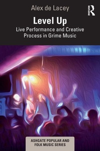 Enlarge image Cover: Level Up: Live Performance and Creative Process in Grime Music - Routledge