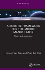Cover: A Robotic Framework for the Mobile Manipulator - CRC Press