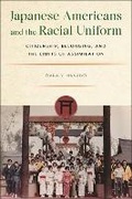 Cover: Japanese Americans and the Racial Uniform - New York University Press