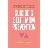 Enlarge image Cover: Parent's Guide to Suicide & Self-Harm Prevention, A - Tyndale House Publishers